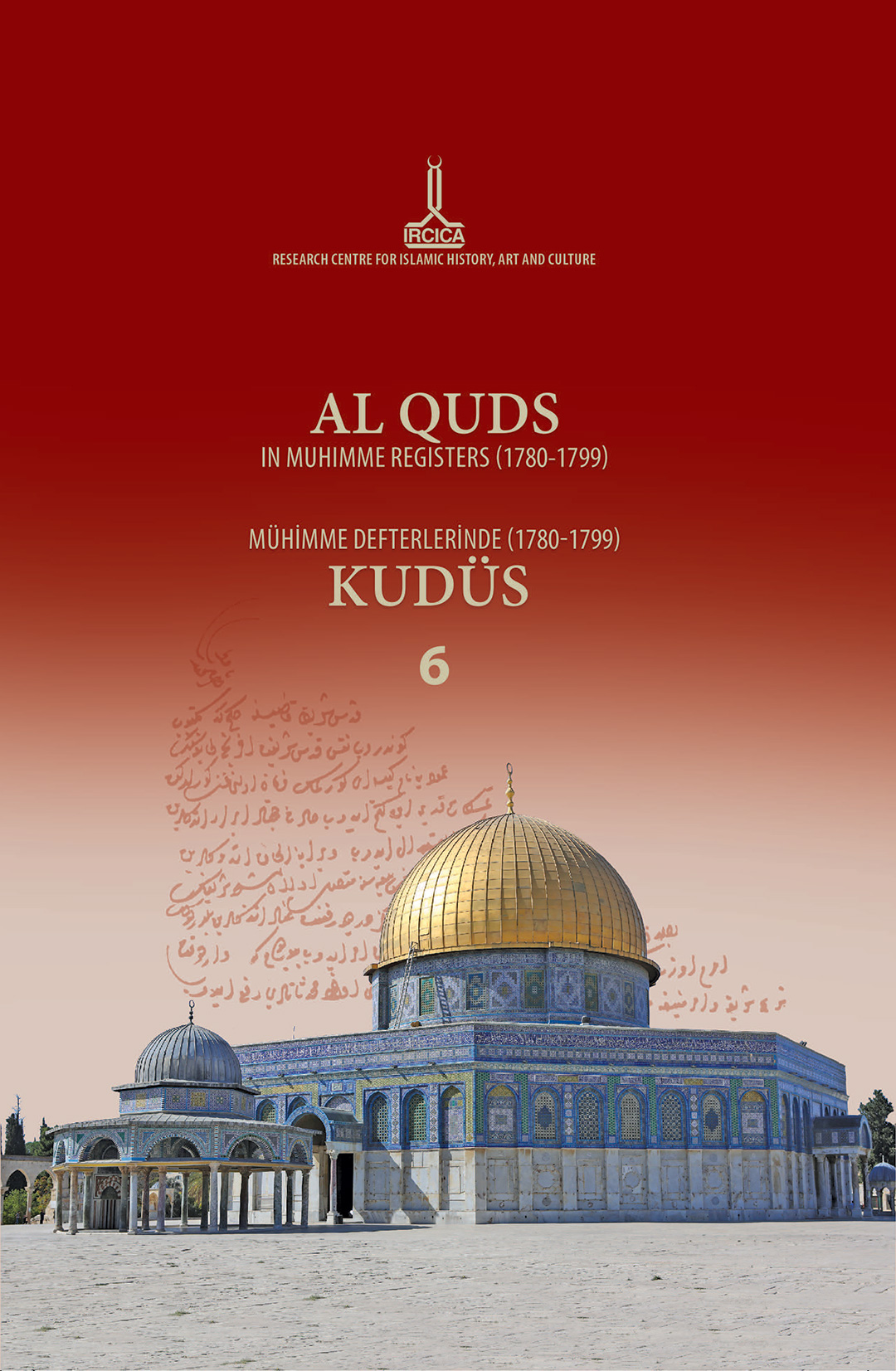 Al%20-%20Quds%20in%20muhimme%20registers%20vol.%206%20(%201780%20-%201799%20)%20–%20Mühimme%20defterlerinde%20Kudüs%20(%201780%20-%201799%20)%20–%20(%201780%20-%201799%20)%20القدس%20الشريف%20في%20دفاتر%20المهمة