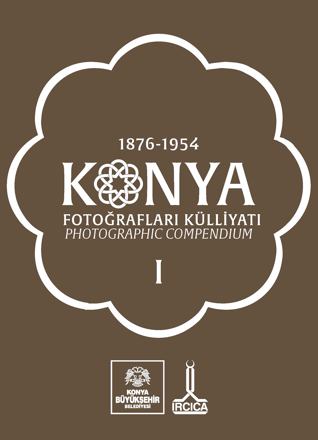 1876%20-1954%20Konya%20Fotoğrafları%20Külliyatı.%20Photographic%20Compendium.%201-2%20cilt