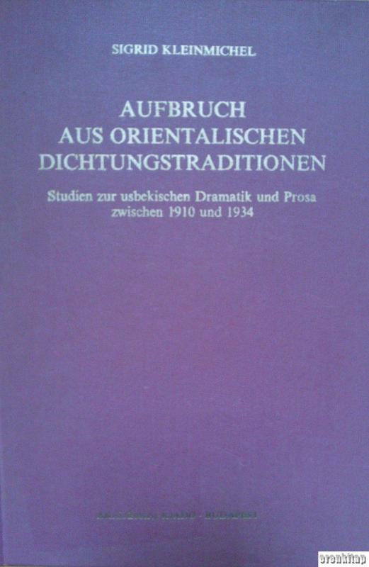 Aufbruch%20aus%20Orientalischen%20Dichtungstraditionen.%20Studien%20zur%20usbekischen%20Dramatik%20und%20Prosa%20zwischen%201910%20und%201934