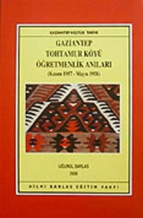 Gaziantep%20Tohtamur%20Köyü%20Öğretmenlik%20Anıları%20Kasım%201957%20-%20Mayıs%201958