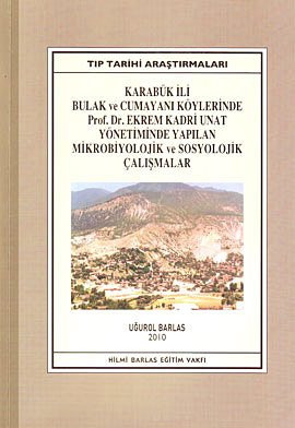 Karabük%20İli%20Bulak%20ve%20Cumayanı%20Köylerinde%20Prof.%20Dr.%20Ekrem%20Kadri%20Unat%20Yönetiminde%20Yapılan%20Mikrobiyolojik%20ve%20Sosyolojik%20Çalışmalar