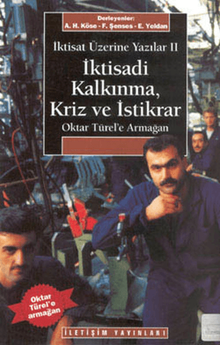 İktisadi%20Kalkınma%20Kriz%20ve%20İstikrar%20-%20İktisat%20Üzerine%20Yazılar%202%20-%20Oktay%20Türel’e%20Armağan