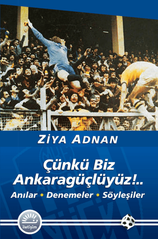 Çünkü%20Biz%20Ankaragüçlüyüz!..%20%20Anılar%20%20Denemeler%20%20Söyleşiler