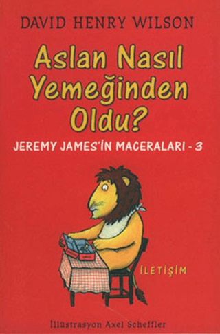 Aslan%20Nasıl%20Yemeğinden%20Oldu?%20-%20Jeremy%20James’in%20Maceraları%20-%203