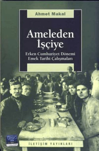 Ameleden%20İşçiye%20-%20Erken%20Cumhuriyet%20Dönemi%20Emek%20Tarihi%20Çalışmaları