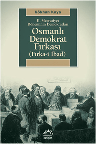 2.%20Meşrutiyet%20Döneminin%20Demokratları%20-%20Osmanlı%20Demokrat%20Fırkası%20-%20Fırka-i%20İbad