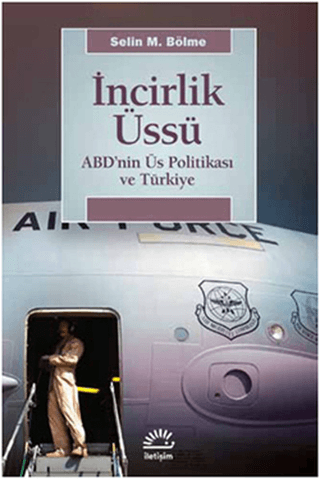 İncirlik%20Üssü%20%20ABD’nin%20Üs%20Politikası%20ve%20Türkiye