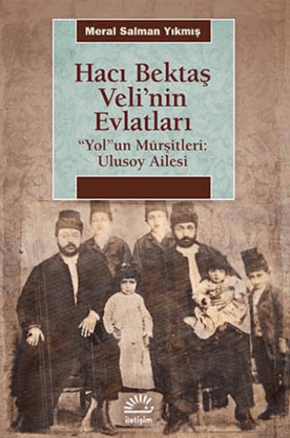 Hacı%20Bektaş%20Veli’nin%20Evlatları%20/%20“Yol”un%20Mürşitleri:%20Ulusoy%20Ailesi