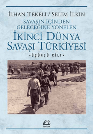 Savaşın%20İçinden%20Geleceğine%20Yönelen%20İkinci%20Dünya%20Savaşı%20Türkiyesi%203.%20Cilt