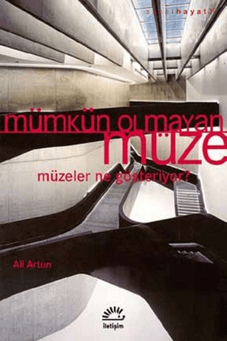 Mümkün%20Olmayan%20Müze%20-%20Müzeler%20Ne%20Gösteriyor?