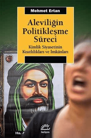 Aleviliğin%20Politikleşme%20Süreci%20-%20Kimlik%20Siyasetinin%20Kısıtlılıkları%20ve%20İmkanları