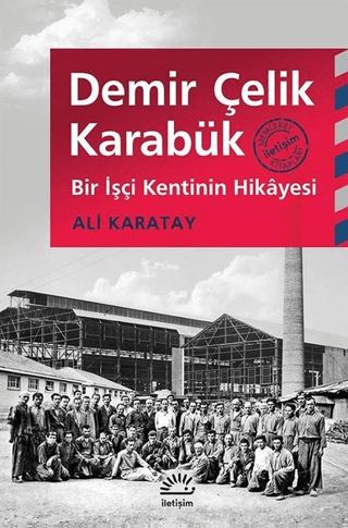 Demir%20Çelik%20Karabük%20-%20Bir%20İşçi%20Kentinin%20Hikayesi