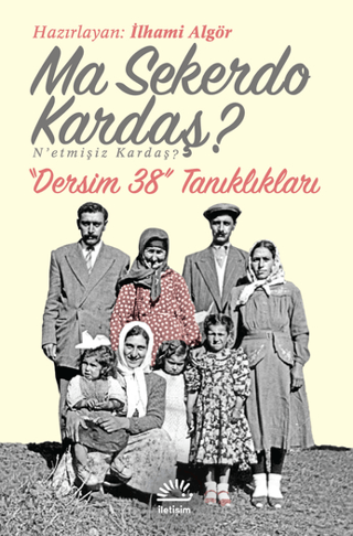 Ma%20Sekerdo%20Kardaş?%20N’etmişiz%20Kardaş?%20-%20Dersim%2038%20Tanıklıkları