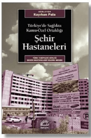 Türkiye’de%20Sağlıkta%20Kamu-Özel%20Ortaklığı%20Şehir%20Hastaneleri