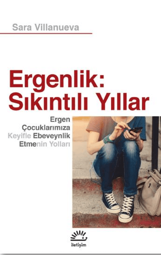 Ergenlik:%20Sıkıntılı%20Yıllar%20-%20Ergen%20Çocuklarımıza%20Keyifle%20Ebeveynlik%20Etmenin%20Yolları