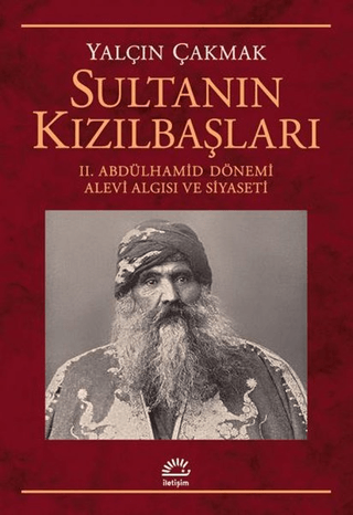 Sultanın%20Kızılbaşları%20-%202.%20Abdülhamid%20Dönemi%20Alevi%20Algısı%20ve%20Siyaseti