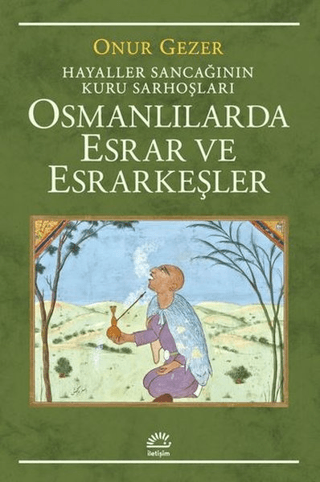 Osmanlılarda%20Esrar%20ve%20Esrarkeşler%20-%20Hayaller%20Sancağının%20Kuru%20Sarhoşları