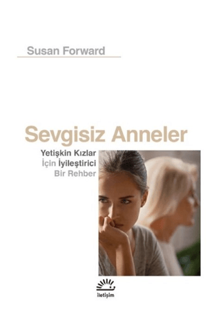 Sevgisiz%20Anneler%20-%20Yetişkin%20Kızlar%20İçin%20İyileştirici%20Bir%20Rehber