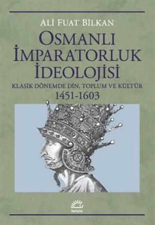 Osmanlı%20İmparatorluk%20İdeolojisi%20-%20Klasik%20Dönemde%20Din,%20Toplum%20ve%20Kültür%201451-1603