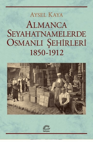 Almanca%20Seyahatnamelerde%20Osmanlı%20Şehirleri%201850-1912