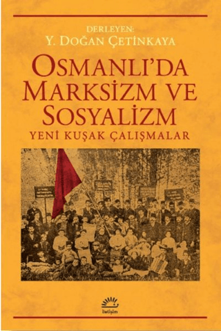 Osmanlı’da%20Marksizm%20ve%20Sosyalizm:%20Yeni%20Kuşak%20Çalışmalar