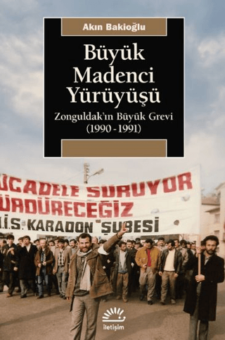 Büyük%20Madenci%20Yürüyüşü%20-%20Zonguldak’ın%20Büyük%20Grevi%20(1990%20-%201991)