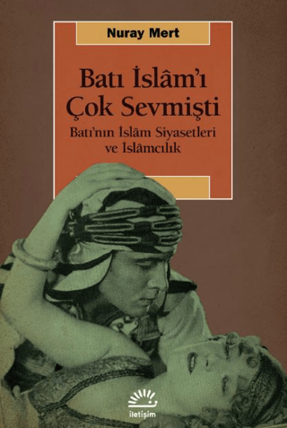 Batı%20İslam’ı%20Çok%20Sevmişti%20-%20Batı’nın%20İslam%20Siyasetleri%20ve%20İslamcılık