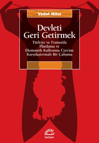 Devleti%20Geri%20Getirmek%20-%20Türkiye%20ve%20Fransa’da%20Planlama%20ve%20Ekonomik%20Kalkınma%20Üzerine%20Karşılaştırmalı%20Bir%20Çalışma