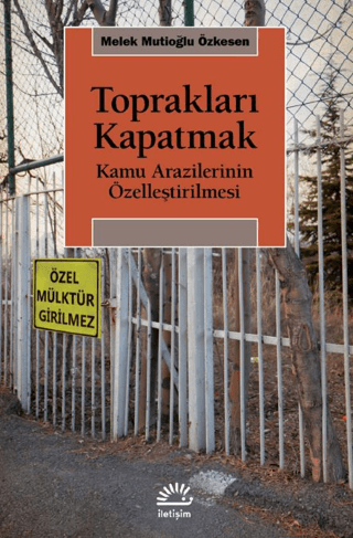 Toprakları%20Kapatmak%20-%20Kamu%20Arazilerinin%20Özelleştirilmesi