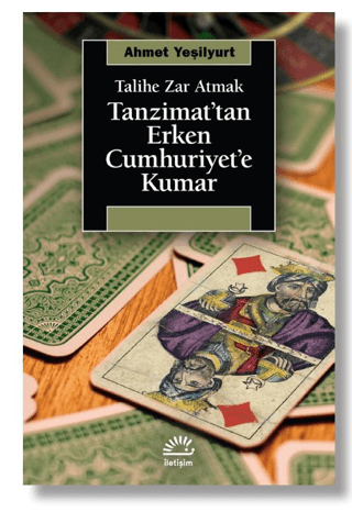 Talihe%20Zar%20Atmak%20-%20Tanzimat’tan%20Erken%20Cumhuriyet’e%20Kumar%20-%20Tanzimat’tan%20Erken%20Cumhuriyet’e%20Kumar