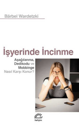 İşyerinde%20İncinme%20-%20Aşağılanma,%20Dedikodu%20ve%20Mobbinge%20Nasıl%20Karşı%20Konur?