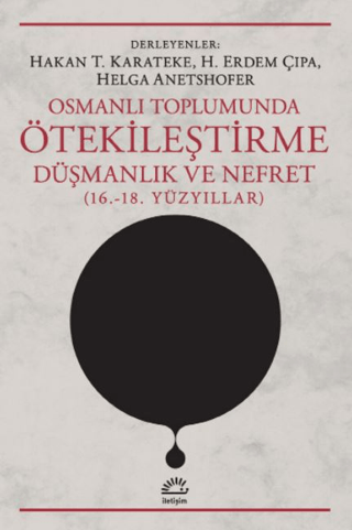 Osmanlı%20Toplumunda%20Ötekileştirme,%20Düşmanlık%20ve%20Nefret%20(16.-18.%20Yüzyıllar)