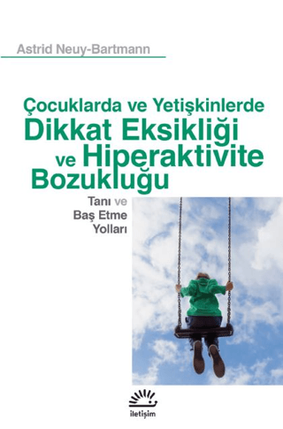 Çocuklarda%20ve%20Yetişkinlerde%20Dikkat%20Eksikliği%20ve%20Hiperaktivite%20Bozukluğu%20-%20Tanı%20ve%20Baş%20Etme%20Yolları