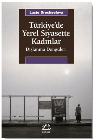 Türkiye’de%20Yerel%20Siyasette%20Kadınlar%20-%20Dışlanma%20Döngüleri