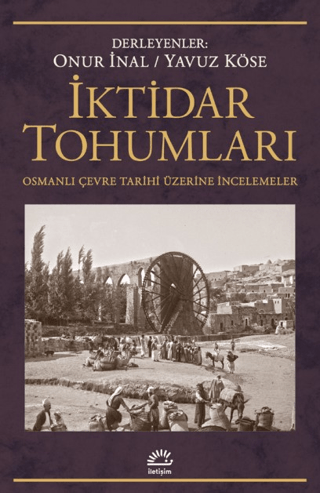 İktidar%20Tohumları%20-%20Osmanlı%20Çevre%20Tarihi%20Üzerine%20İncelemeler