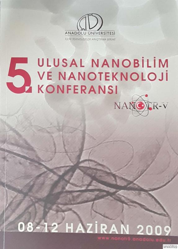 5.%20Ulusal%20Nanobilim%20ve%20Nanotekneloji%20Konferansı%2008-12%20Haziran%202009