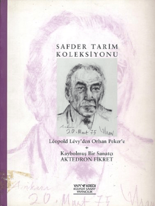 Safder%20Tarim%20Koleksiyonu%20Leopold%20Levy’den%20Orhan%20Peker’e%20Kaybolmuş%20Bir%20Sanatçı%20Aktedron%20Fikret