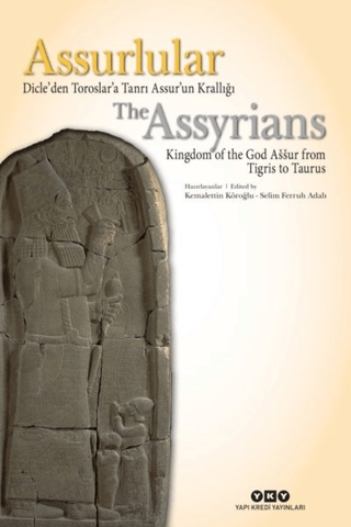 Assurlular:%20Dicle’den%20Toroslar’a%20Tanrı%20Assur’un%20Krallığı%20/%20The%20Assyrians%20Kingdom%20of%20The%20God%20Assur%20from%20Tigris%20to%20Taurus