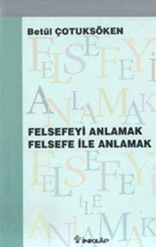 Felsefeyi%20Anlamak%20Felsefe%20ile%20Anlamak