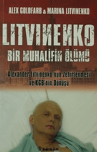 Litvinenko%20Bir%20Muhalifin%20Ölümü%20-%20Alexander%20Litvinenko’nun%20Zehirlenmesi%20ve%20KGB’nin%20Dönüşü