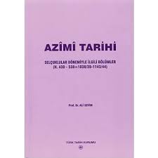 Azimi%20Tarihi%20:%20Selçuklular%20Dönemiyle%20İlgili%20Bölümler%20(%20H.%20430%20-%20538%20=%201038%20/%2039%20-%201143%20/%2044%20)