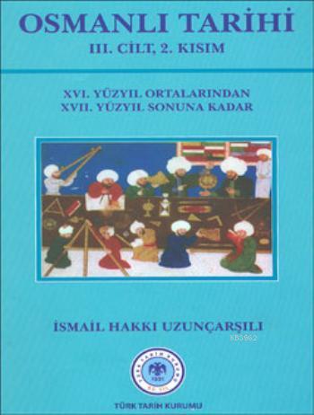 Osmanlı%20Tarihi.%20III.%20Cilt%202.%20Kısım%20(%20Ciltli%20)%20(%2016.%20Yüzyıl%20Ortalarından%2017.%20Yüzyıl%20Sonuna%20Kadar%20)