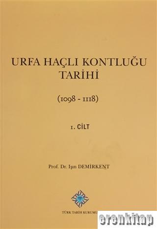 Urfa%20Haçlı%20Kontluğu%20Tarihi,%201.%20Cilt%20:%20(%201098-1118%20)