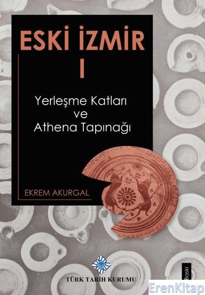 Eski%20İzmir%20I%20(Yerleşme%20Katları%20ve%20Athena%20Tapınağı)