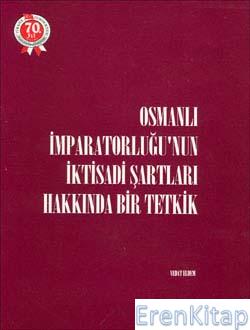 Osmanlı%20İmparatorluğu’nun%20İktisadi%20Şartları%20Hakkında%20Bir%20Tetkik