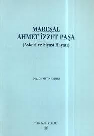 Mareşal%20Ahmet%20İzzet%20Paşa%20(%20Askeri%20ve%20Siyasi%20Hayatı%20)%20Karton%20kapak