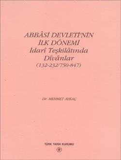 Abbâsi%20Devleti`nin%20İlk%20Dönemi%20İdari%20Teşkilâtında%20Dîvânlar%20(132-232/750-847)