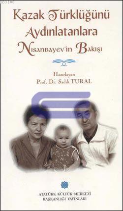 Kazak%20Türklüğü’nü%20Aydınlatanlara%20Nisanbayev’in%20Bakışı