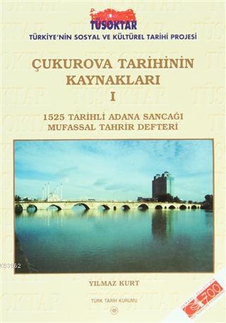 Çukurova%20Tarihinin%20Kaynakları%201.%20Cilt,%201525%20tarihli%20Adana%20sancağı%20mufassal%20tahrir%20defteri