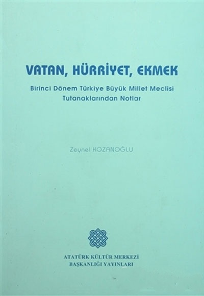 Vatan%20Hürriyet%20Ekmek%20Birinci%20Dönem%20Türkiye%20Büyük%20Millet%20Meclisi%20Tutanaklarından%20Notlar